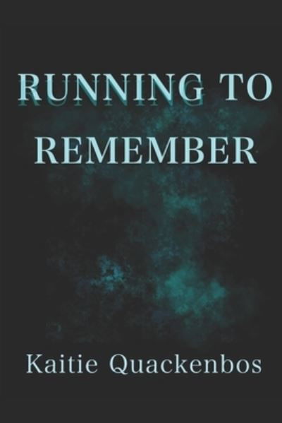 Cover for Kaitie Quackenbos · Running To Remember (Pocketbok) (2022)