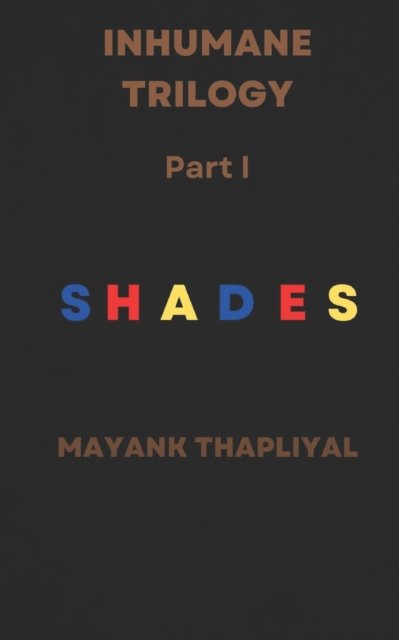 Cover for Thapliyal Mayank Thapliyal · Inhumane-1 SHADES (Paperback Bog) (2022)