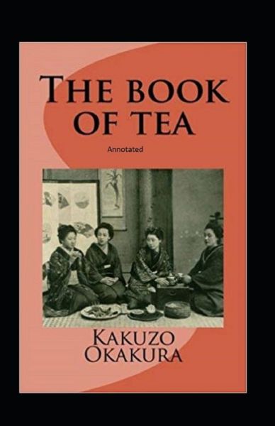 Cover for Kakuzo Okakura · The Book of Tea annotated (Pocketbok) (2021)