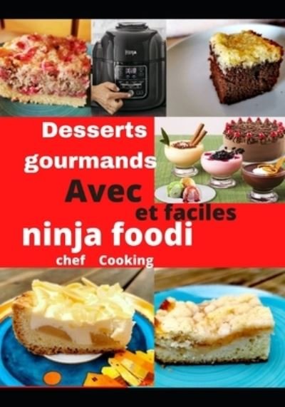 Cover for Chef Cooking · Desserts gourmands et faciles avec ninja foodi (Pocketbok) (2021)