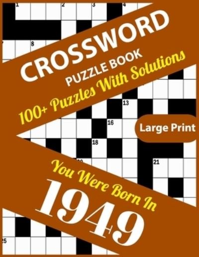 Cover for J3rry J K Eaton Publication · Crossword Puzzle Book: You Were Born In 1949: 100+ Large Print Crossword Puzzle Book For Who Were Born In 1949 To Enjoy Leisure Time With Creativity and Knowledge To Sharp The Brain (Taschenbuch) (2021)