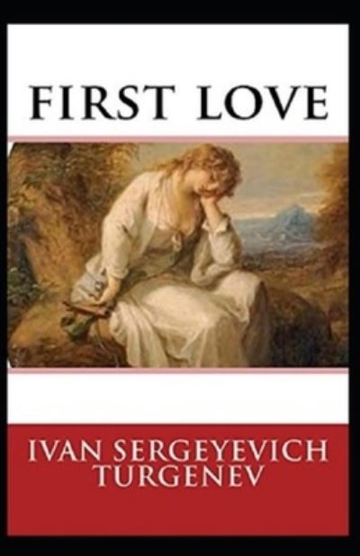 Cover for Ivan Sergeyevich Turgenev · First Love Annotated (Taschenbuch) (2021)