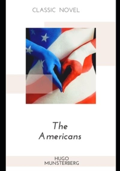 The Americans - Hugo Munsterberg - Books - Independently Published - 9798575666592 - December 3, 2020