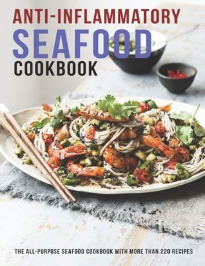 Anti-Inflammatory Seafood Cookbook - James Dunleavy - Książki - Independently Published - 9798582947592 - 17 grudnia 2020