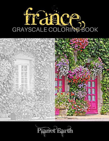 France Grayscale Coloring Book - Planet Earth - Bøger - Independently Published - 9798600773592 - 18. januar 2020