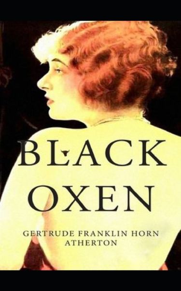 Black Oxen - Gertrude Franklin Horn Atherton - Books - Independently Published - 9798630291592 - March 26, 2020