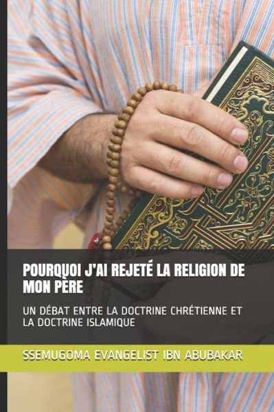 Cover for Ssemugoma Evangelist Ibn Abubakar · Pourquoi j'Ai Rejete La Religion de Mon Pere (Paperback Book) (2020)