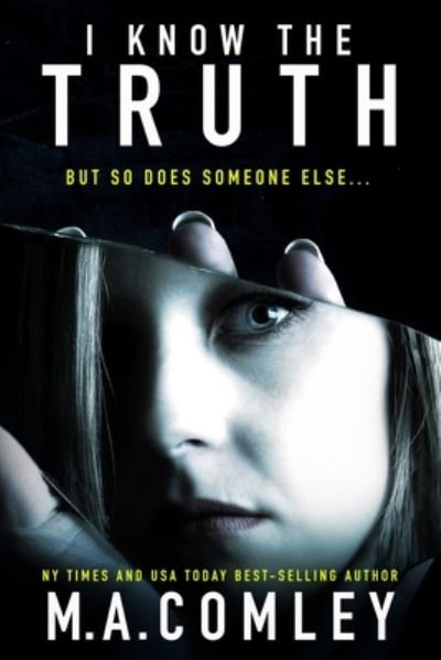 I Know The Truth - M A Comley - Bücher - Independently Published - 9798653933592 - 14. Juni 2020