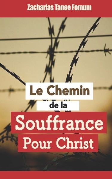 Cover for Zacharias Tanee Fomum · Le Chemin de la Souffrance Pour Christ - Le Chemin Chretien (Paperback Book) (2020)