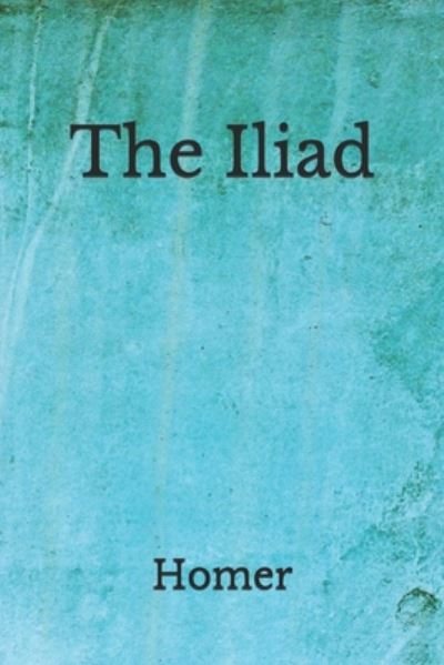 Cover for Homer · The Iliad (Taschenbuch) (2020)