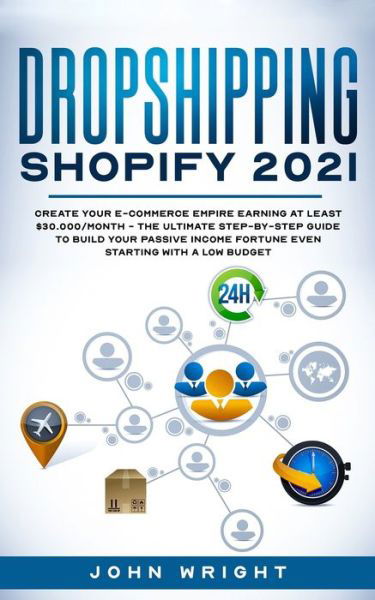 Dropshipping Shopify 2021 - John Wright - Böcker - Independently Published - 9798673564592 - 8 augusti 2020