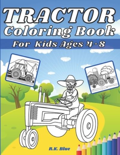 Cover for R K Blue · Tractor Coloring Book For Kids Ages 4-8 (Pocketbok) (2020)