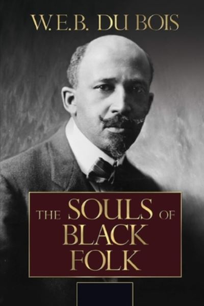 Cover for W E B Du Bois · The Souls of Black Folk by W. E. B. Du Bois Annotated and Illustrated Edition (Paperback Book) (2020)