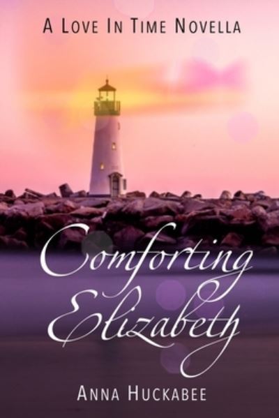 Cover for Anna Huckabee · Comforting Elizabeth - Love in Time (Paperback Book) (2020)