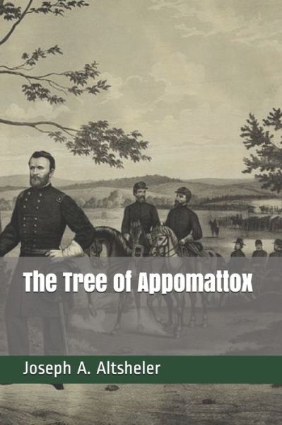 The Tree of Appomattox - Joseph A Altsheler - Książki - Independently Published - 9798694974592 - 28 stycznia 2021