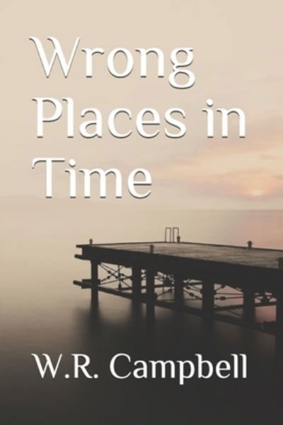 Cover for W R Campbell · Wrong Places in Time (Paperback Book) (2020)