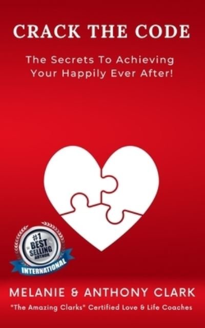 Cover for Anthony Clark · Crack The Code: The Secret To Achieving Your Happily Ever After (Paperback Book) (2021)