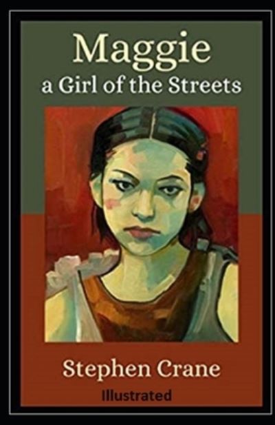 Cover for Stephen Crane · Maggie, a Girl of the Streets Illustrated (Paperback Book) (2021)