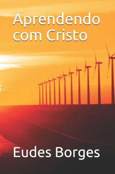 Cover for Eudes Borges · Aprendendo com Cristo (Pocketbok) (2021)