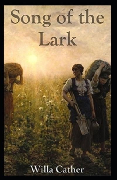 The Song of the Lark Illustrated - Willa Cather - Bøker - Independently Published - 9798734353592 - 7. april 2021