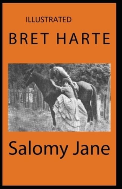 Cover for Bret Harte · Salomy Jane Illustrated (Paperback Book) (2021)