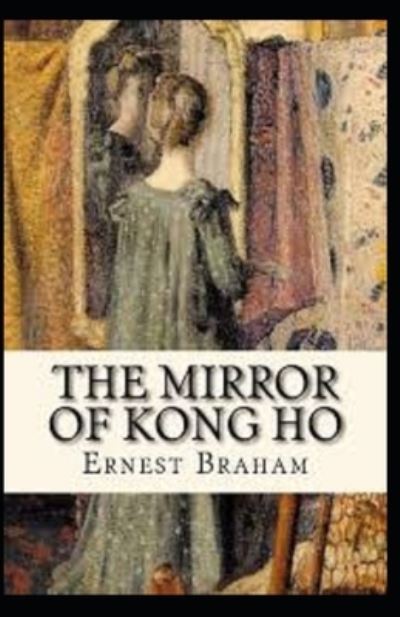 Cover for Ernest Bramah · The Mirror of Kong Ho Illustrated (Paperback Book) (2021)