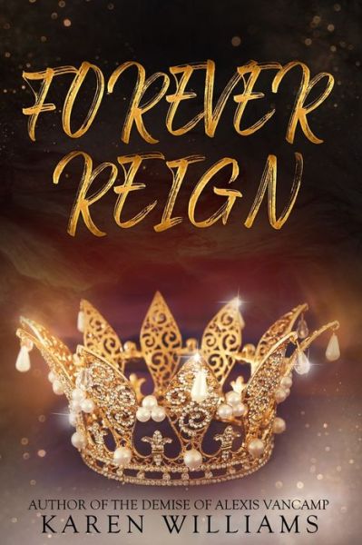 Forever Reign - Karen Williams - Kirjat - Independently Published - 9798834330592 - maanantai 13. kesäkuuta 2022