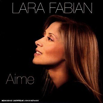 Aime - Lara Fabian - Musik - UNIVERSAL - 0602498455593 - 14. Dezember 2006