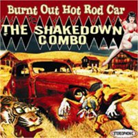 Burnt out Hot Rod Car - Shakedown Combo - Musik - RAUCOUS RECORDS - 0609722302593 - 11. juli 2011