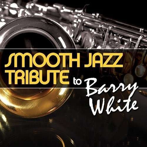 Cover for Barry White · Smooth Jazz Tribute (CD) (2017)