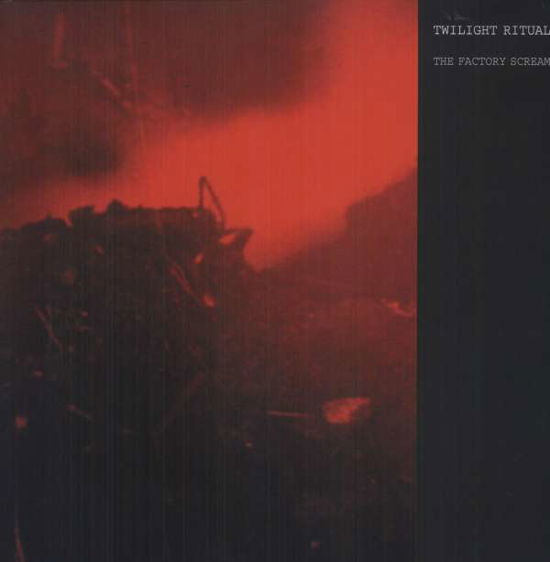 Cover for Twilight Ritual · Factory Scream (LP) (2013)