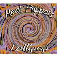 Lollipop - Meat Puppets - Musikk - MEGAFORCE - 4526180375593 - 23. mars 2016