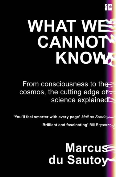 Cover for Marcus Du Sautoy · What We Cannot Know: From Consciousness to the Cosmos, the Cutting Edge of Science Explained (Pocketbok) (2017)