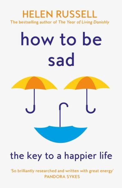 Cover for Helen Russell · How to be Sad: The Key to a Happier Life (Paperback Bog) (2022)