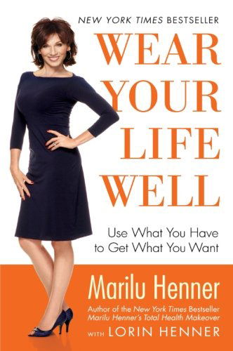 Cover for Lorin Henner · Wear Your Life Well: Use What You Have to Get What You Want (Paperback Book) [Reprint edition] (2009)