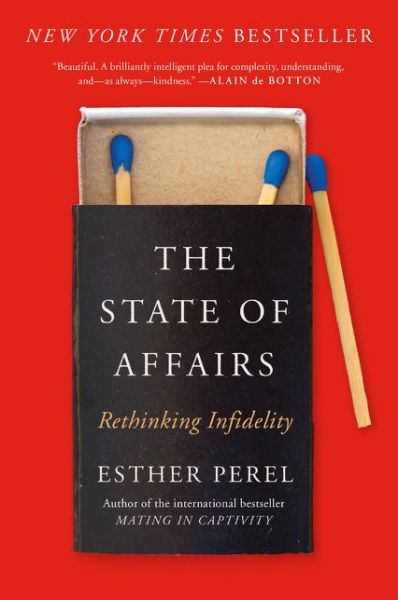 The State of Affairs: Rethinking Infidelity - Esther Perel - Books - HarperCollins - 9780062322593 - October 9, 2018