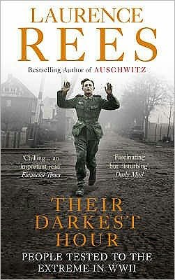Their Darkest Hour: People Tested to the Extreme in WWII - Laurence Rees - Kirjat - Ebury Publishing - 9780091917593 - torstai 5. kesäkuuta 2008