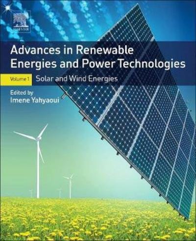 Cover for Imene Yahyaoui · Advances in Renewable Energies and Power Technologies: Volume 1: Solar and Wind Energies (Taschenbuch) (2018)
