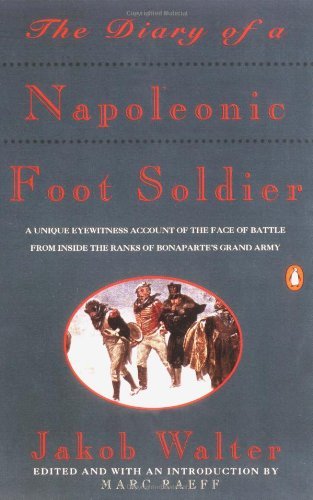 Cover for Jakob Walter · The Diary of a Napoleonic Foot Soldier (Paperback Book) [Reprint edition] (1993)