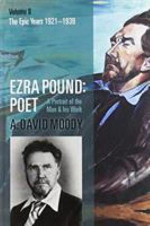 Cover for Moody, A. David (Professor Emeritus, Professor Emeritus, University of York) · Ezra Pound: Poet: Volume II: The Epic Years (Paperback Book) (2018)