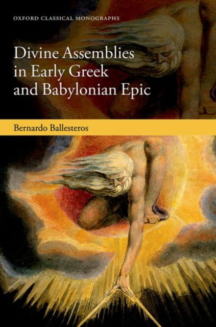 Ballesteros, Bernardo (Assistant Professor in Early Greek Literature and Language, Institut fur Klassische Philologie, Mittel- und Neulatein, Assistant Professor in Early Greek Literature and Language, Institut fur Klassische Philologie, Mittel- und Neula · Divine Assemblies in Early Greek and Babylonian Epic - Oxford Classical Monographs (Gebundenes Buch) (2024)