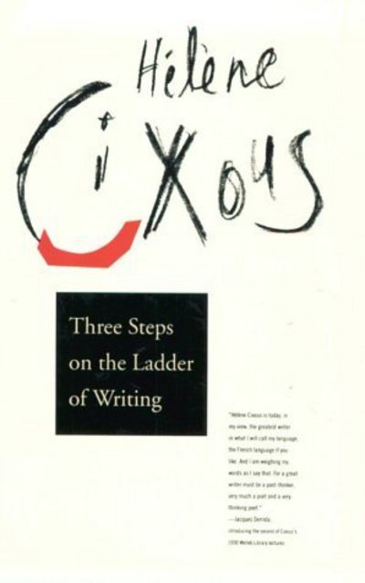 Helene Cixous · Three Steps on the Ladder of Writing - The Wellek Library Lectures (Paperback Bog) (1994)