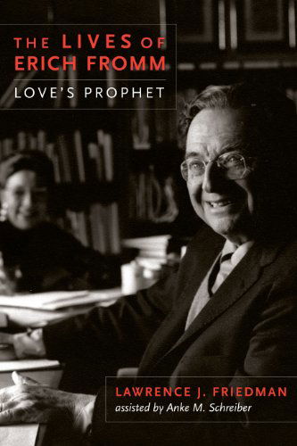 Cover for Lawrence Friedman · The Lives of Erich Fromm: Love's Prophet (Paperback Book) (2014)