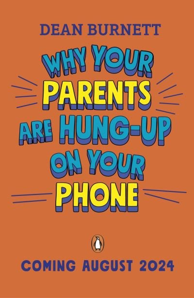Why Your Parents Are Hung-Up on Your Phone and What To Do About It - Dean Burnett - Livros - Penguin Random House Children's UK - 9780241679593 - 19 de setembro de 2024