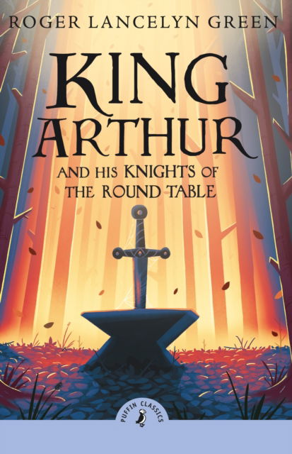 Cover for Roger Lancelyn Green · King Arthur and His Knights of the Round Table (Paperback Book) (2025)