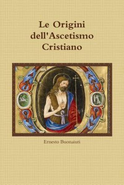 Cover for Ernesto Buonaiuti · Le Origini dell'Ascetismo Cristiano (Paperback Book) (2018)