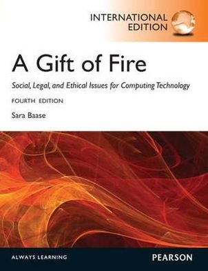 Cover for Sara Baase · Gift of Fire, A: Social, Legal, and Ethical Issues for Computing and the Internet: International Edition (Paperback Book) (2012)