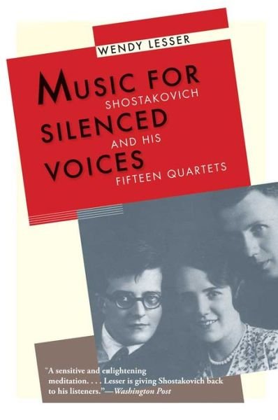Music for Silenced Voices: Shostakovich and His Fifteen Quartets - Wendy Lesser - Bøger - Yale University Press - 9780300181593 - 20. marts 2012