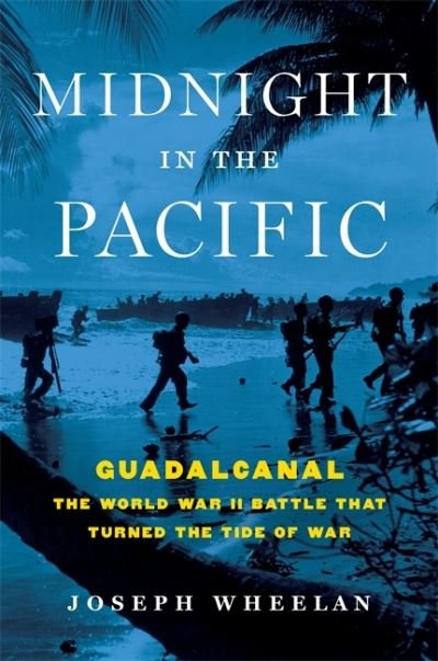 Cover for Joseph Wheelan · Midnight in the Pacific: Guadalcanal--The World War II Battle That Turned the Tide of War (Innbunden bok) (2017)