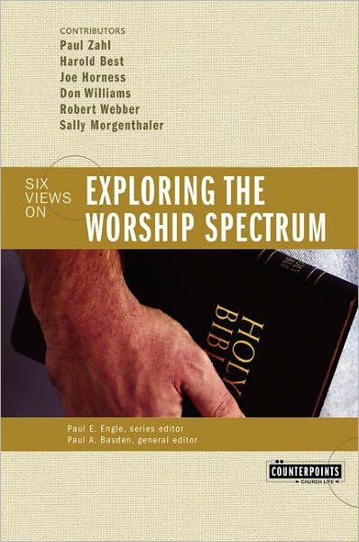 Cover for Paul F.M. Zahl · Exploring the Worship Spectrum: 6 Views - Counterpoints: Church Life (Paperback Book) (2004)